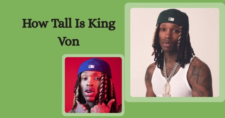 How Tall Is King Von