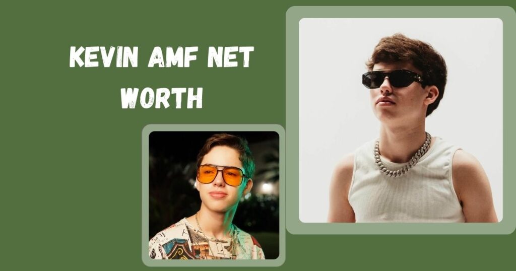 Kevin AMF Net Worth