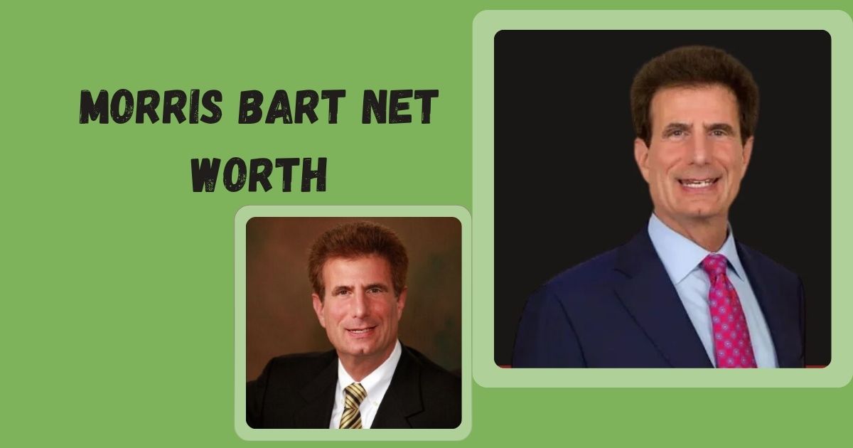 Morris Bart Net Worth