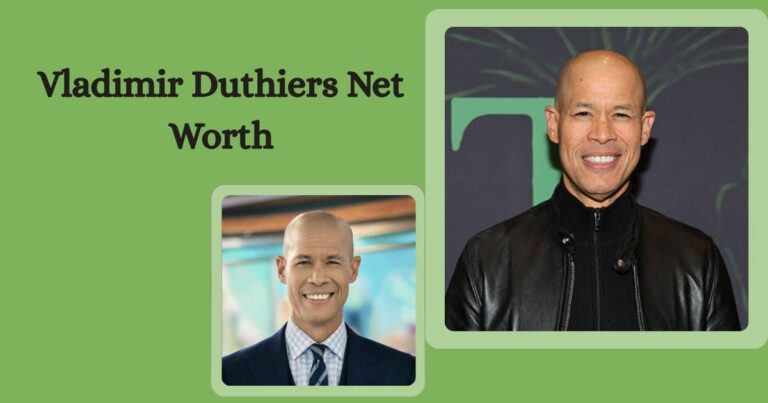 Vladimir Duthiers Net Worth