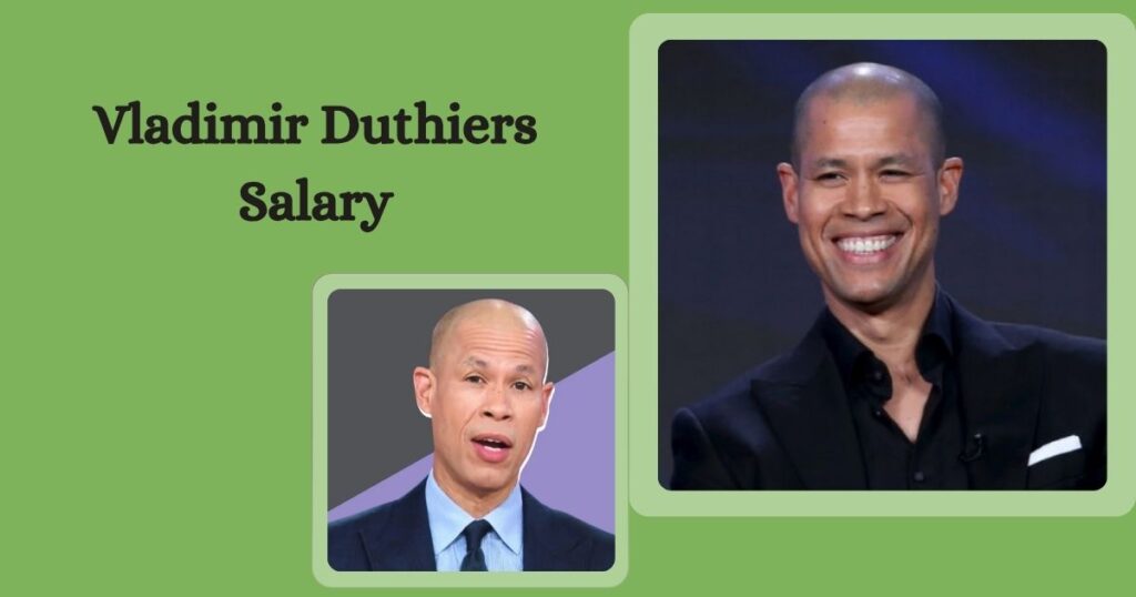 Vladimir Duthiers Salary
