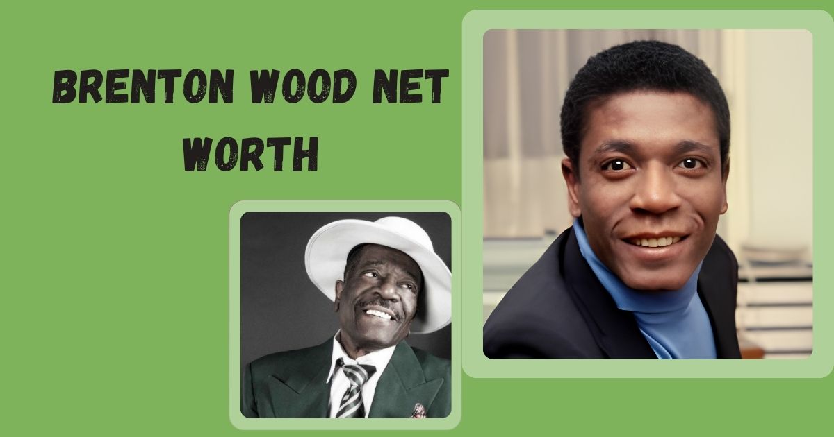 Brenton Wood Net Worth